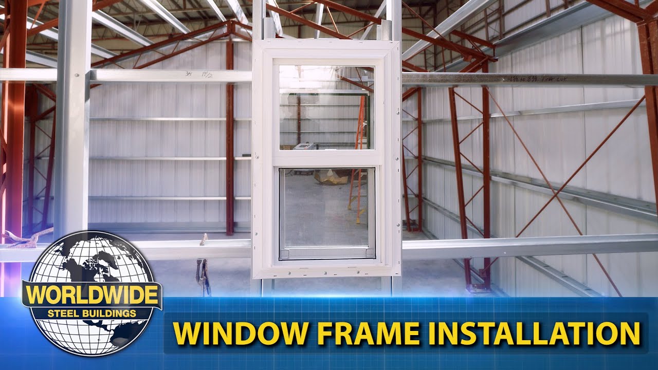 White window frame installed in metal building; text: "Worldwide Steel Buildings" and installation info.